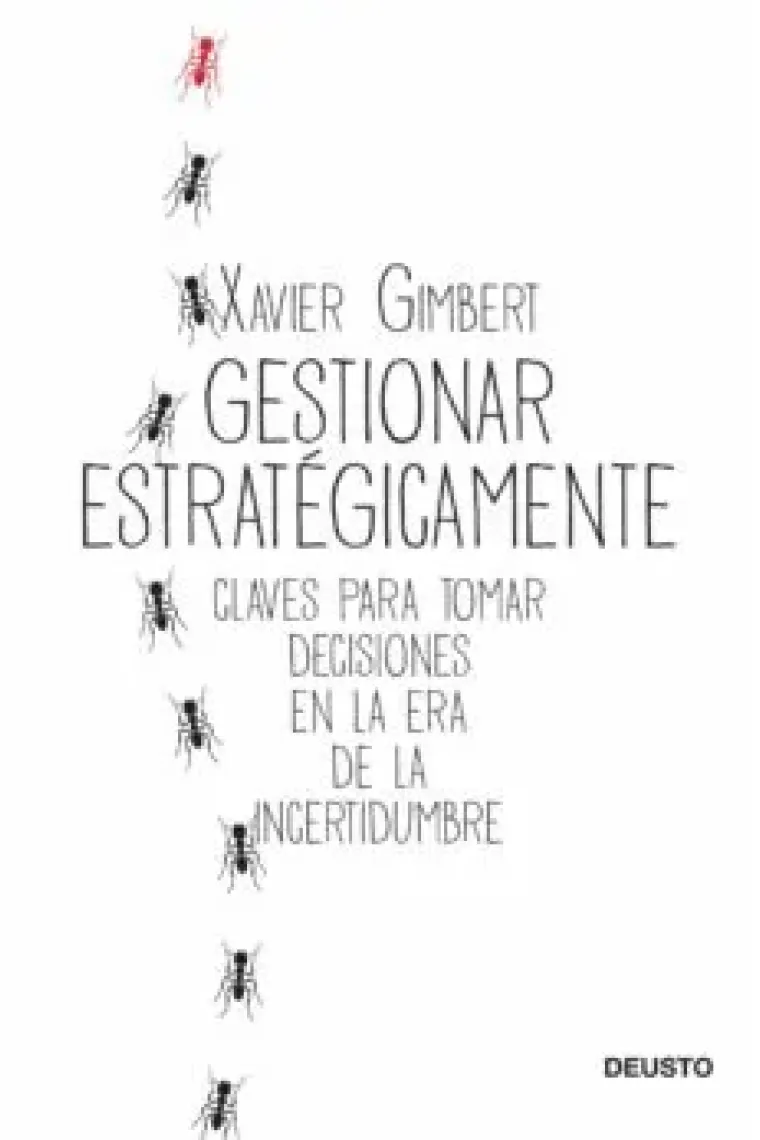 Gestionar estratégicamente. Claves para tomar decisiones en la era de la incertidumbre