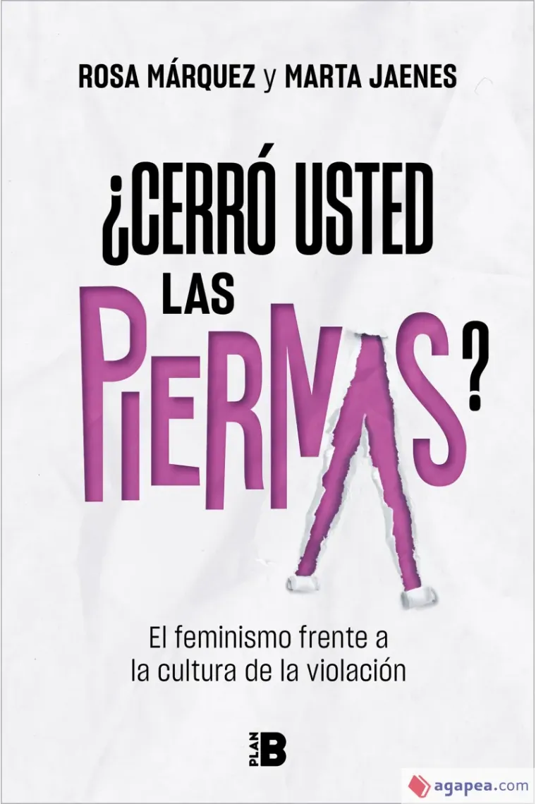 ¿Cerró usted las piernas? El feminismo frente a la cultura de la violación