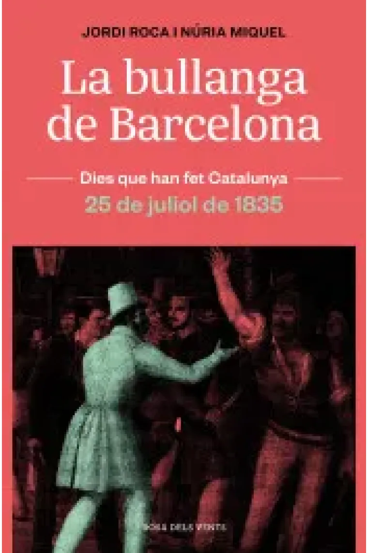 La bullanga de Barcelona. 25 de juliol de 1835 (Dies que han fet Catalunya) (Catalán)