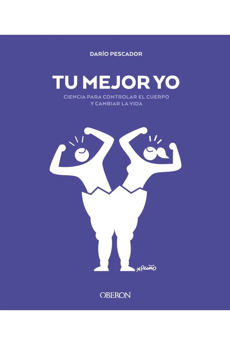 Tu mejor yo. Ciencia para controlar el cuerpo y cambiar la vida