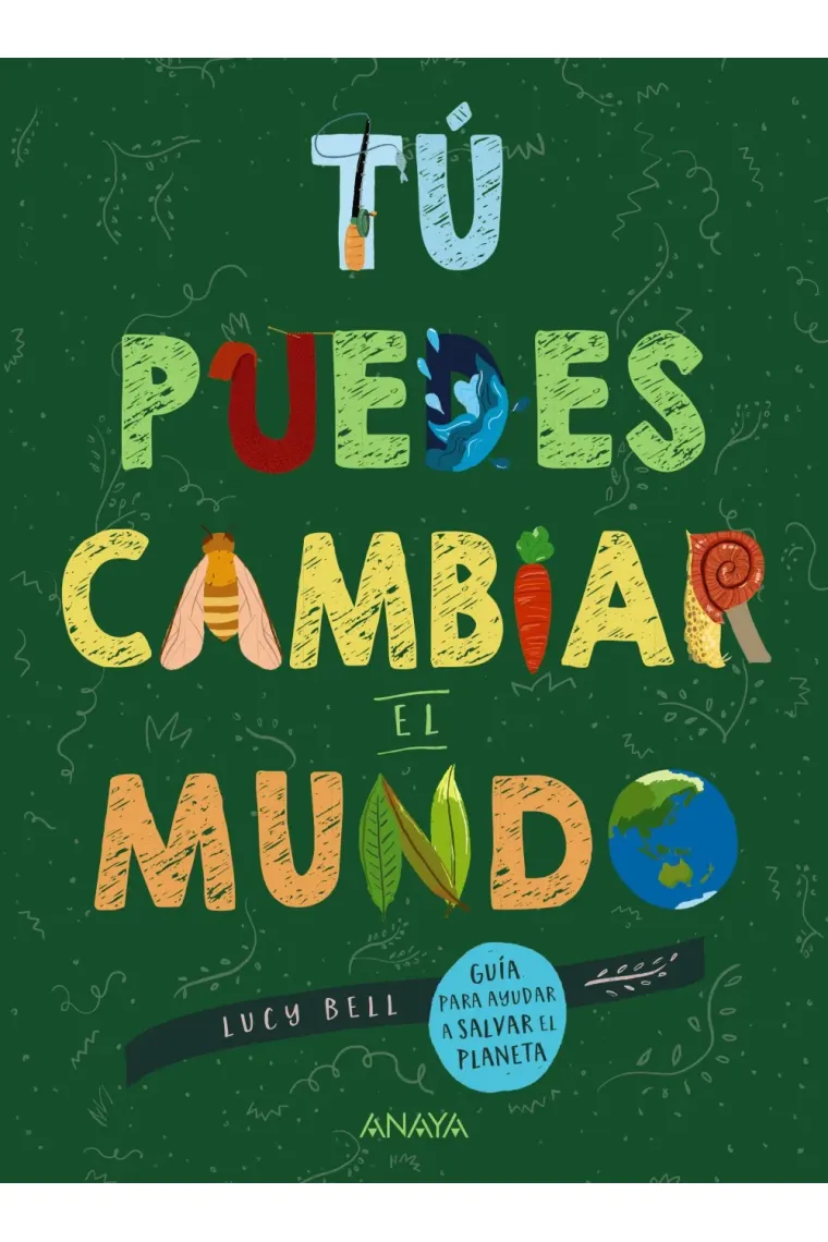Tú puedes cambiar el mundo.