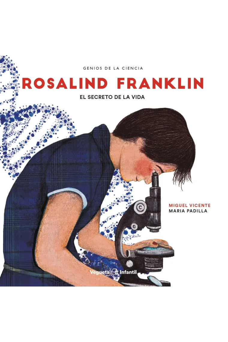 Rosalind Franklin. El secreto de la vida