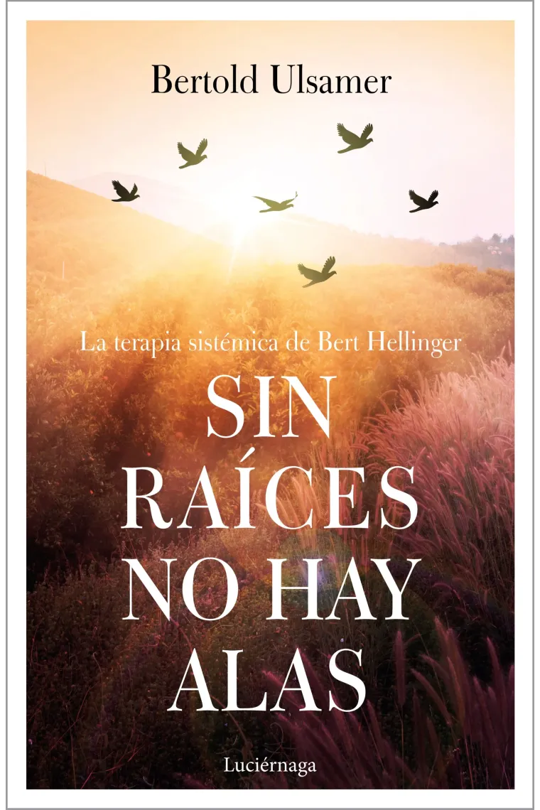 Sin raíces no hay alas.