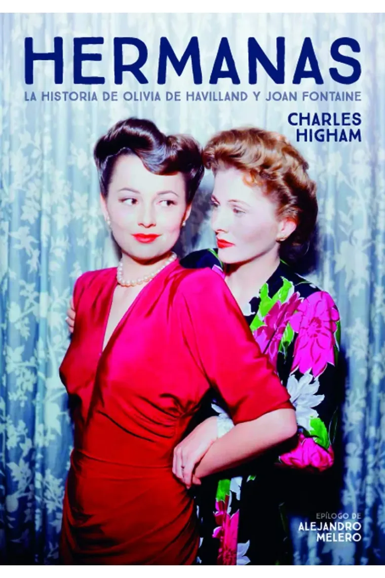 Hermanas. La historia de Olivia de Havilland y Joan Fontaine