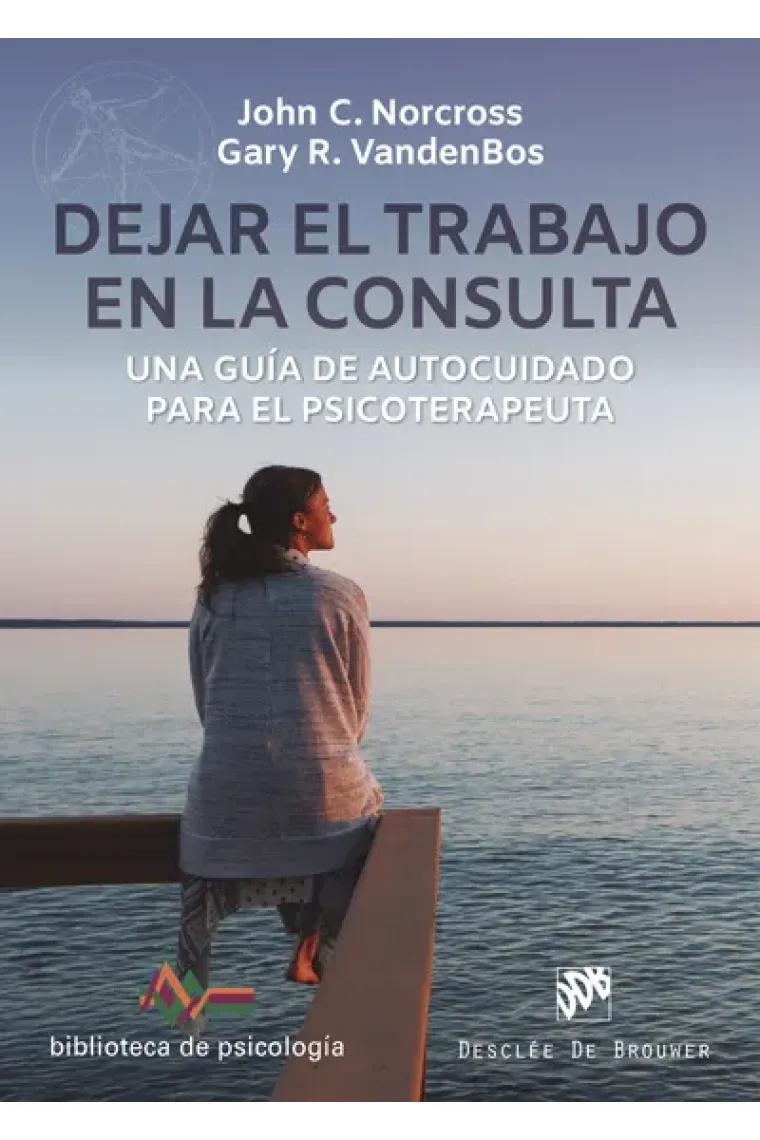 Dejar el trabajo en la consulta. Una guía de autocuidado para el psicoterapeuta