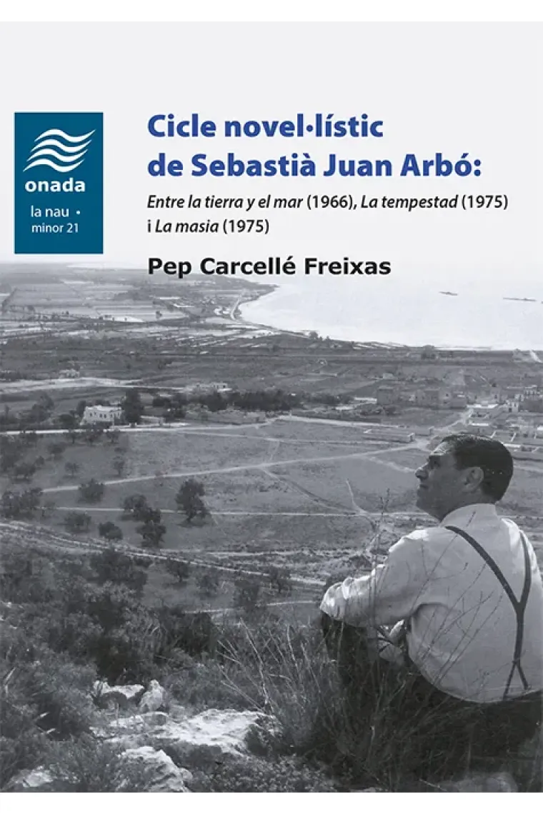 Cicle novel·lístic de Sebastià Juan Arbó: "Entre la tierra y el mar" (1966), "La tempestad" (1975) i "La masia" (1975) (Catalán)
