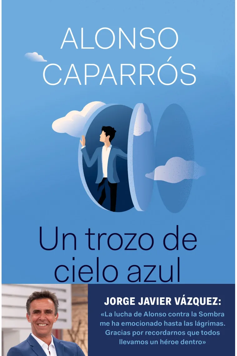 Un trozo de cielo azul. La verdad sobre cómo lo perdí todo, excepto la esperanza
