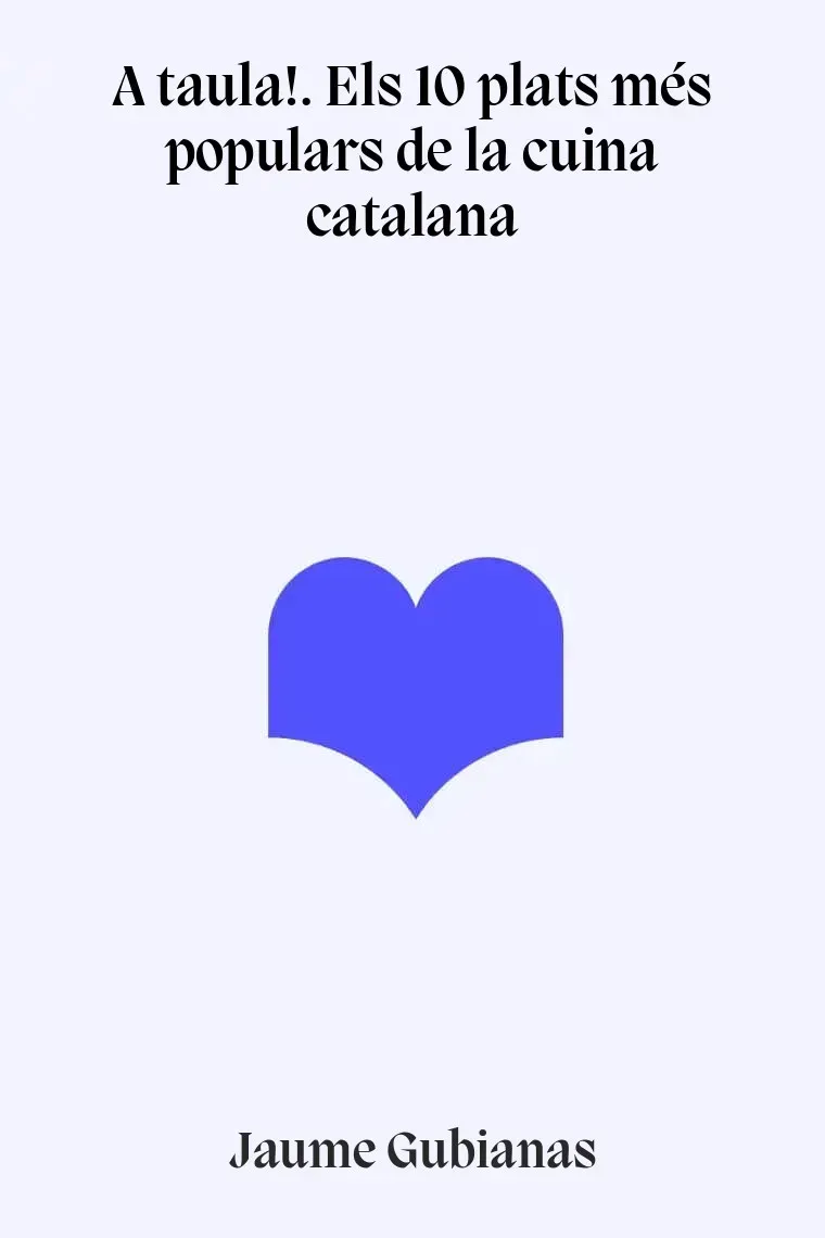 A taula!. Els 10 plats més populars de la cuina catalana (Catalán)